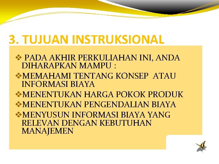 3. TUJUAN INSTRUKSIONAL v PADA AKHIR PERKULIAHAN INI, ANDA DIHARAPKAN MAMPU : v. MEMAHAMI