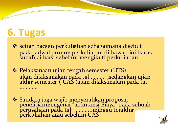 6. Tugas v setiap bacaan perkuliahan sebagaimana disebut pada jadwal proram perkuliahan di bawah