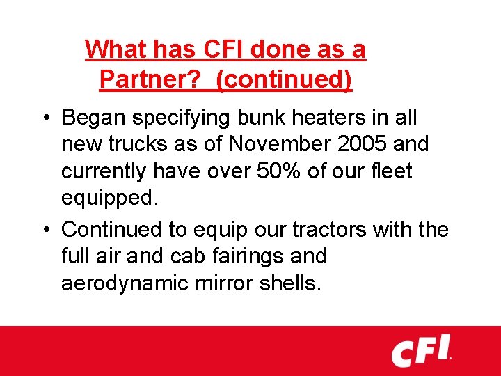 What has CFI done as a Partner? (continued) • Began specifying bunk heaters in