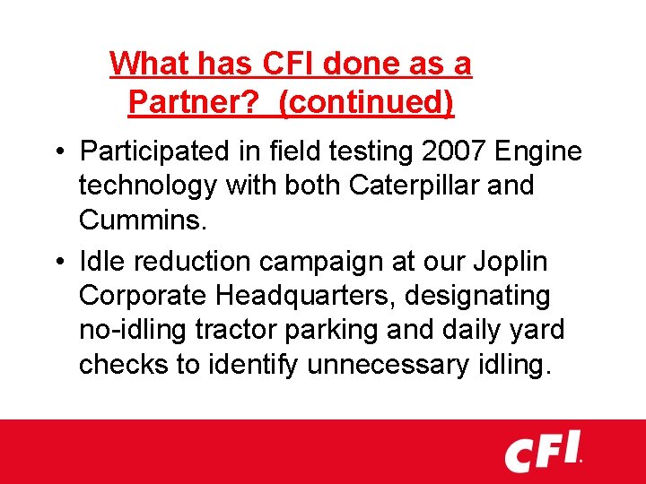 What has CFI done as a Partner? (continued) • Participated in field testing 2007