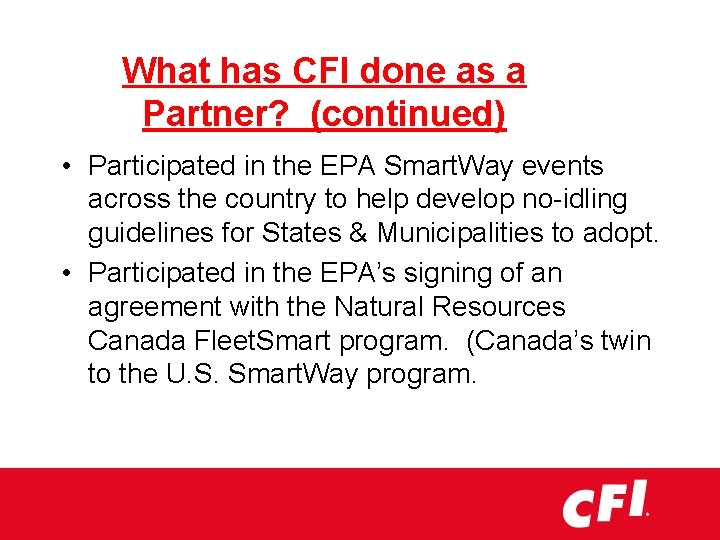 What has CFI done as a Partner? (continued) • Participated in the EPA Smart.