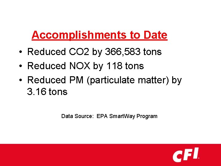 Accomplishments to Date • Reduced CO 2 by 366, 583 tons • Reduced NOX