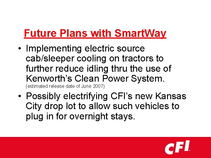 Future Plans with Smart. Way • Implementing electric source cab/sleeper cooling on tractors to