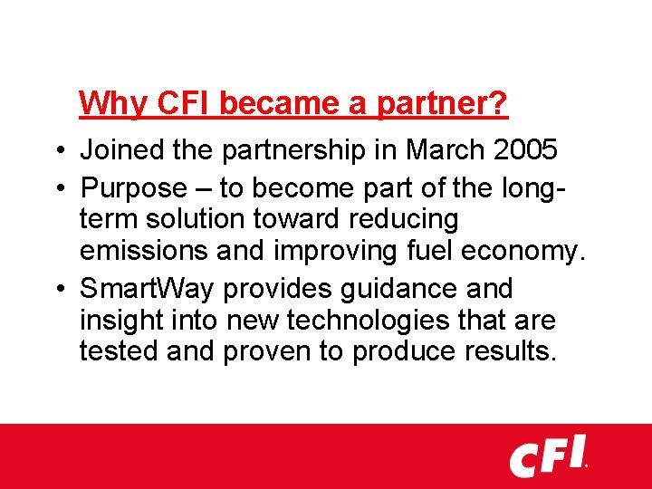 Why CFI became a partner? • Joined the partnership in March 2005 • Purpose