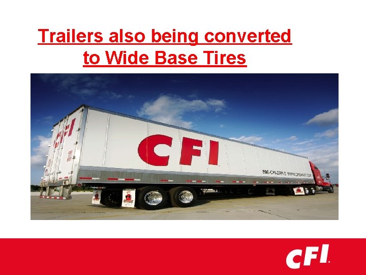 Trailers also being converted to Wide Base Tires 