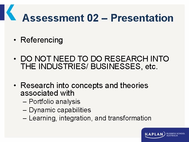 Assessment 02 – Presentation • Referencing • DO NOT NEED TO DO RESEARCH INTO