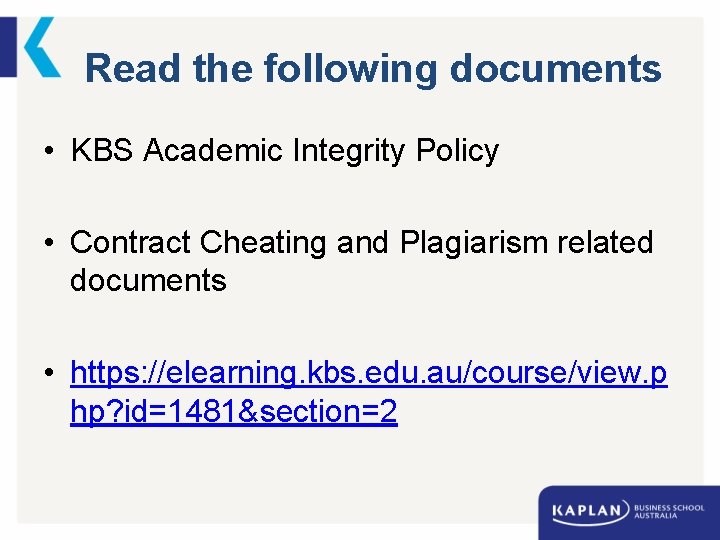 Read the following documents • KBS Academic Integrity Policy • Contract Cheating and Plagiarism