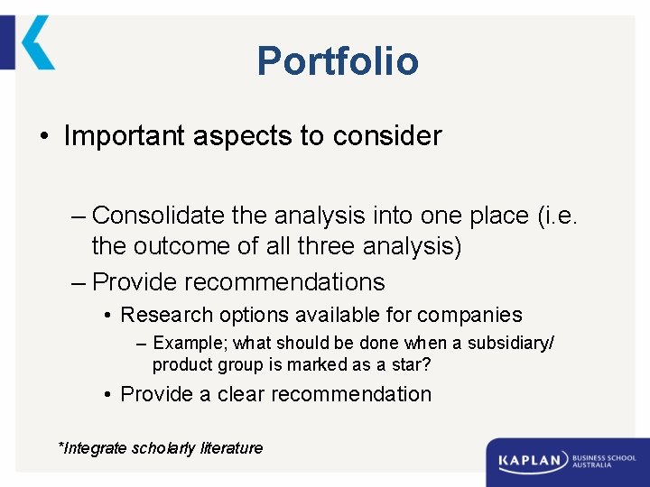 Portfolio • Important aspects to consider – Consolidate the analysis into one place (i.