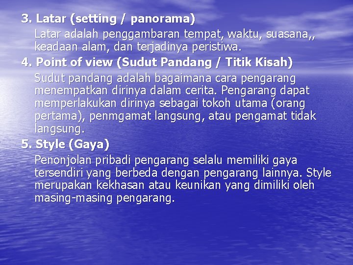 3. Latar (setting / panorama) Latar adalah penggambaran tempat, waktu, suasana, , keadaan alam,