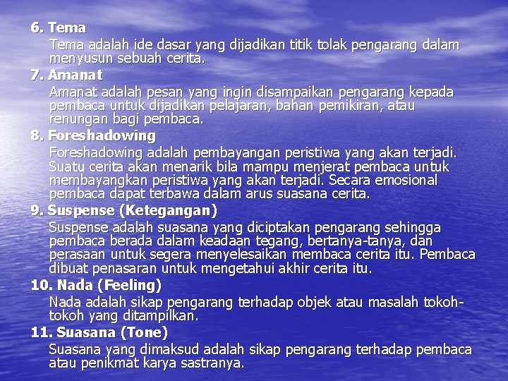 6. Tema adalah ide dasar yang dijadikan titik tolak pengarang dalam menyusun sebuah cerita.