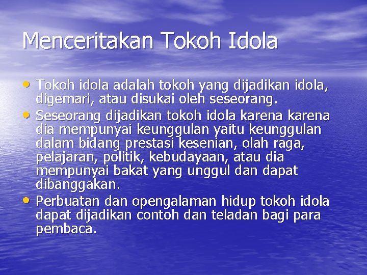 Menceritakan Tokoh Idola • Tokoh idola adalah tokoh yang dijadikan idola, • • digemari,