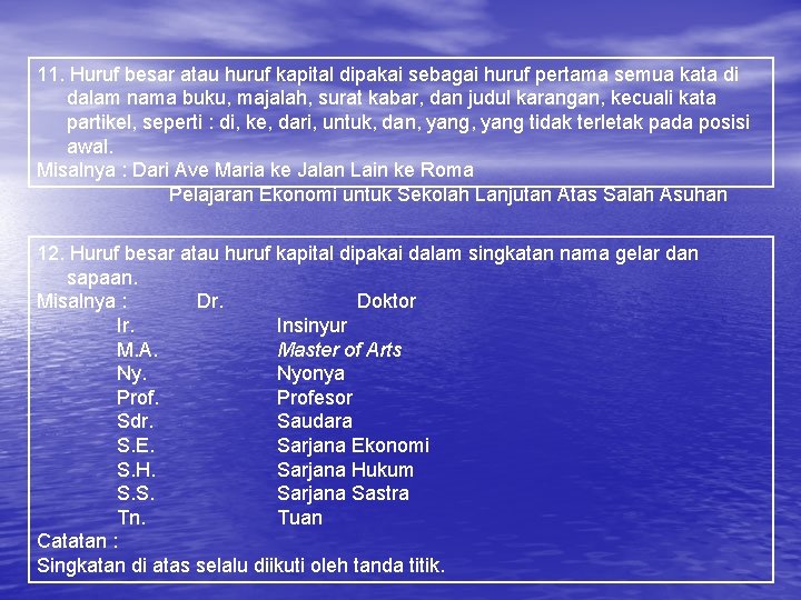 11. Huruf besar atau huruf kapital dipakai sebagai huruf pertama semua kata di dalam