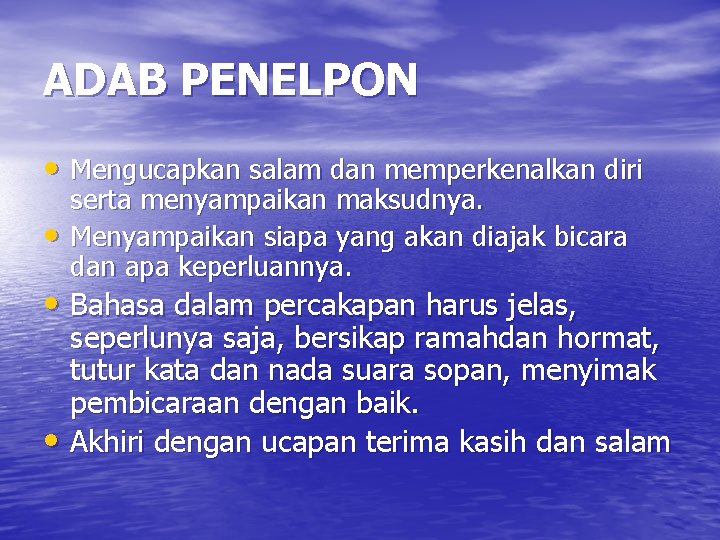 ADAB PENELPON • Mengucapkan salam dan memperkenalkan diri • serta menyampaikan maksudnya. Menyampaikan siapa ADAB PENELPON • Mengucapkan salam dan memperkenalkan diri • serta menyampaikan maksudnya. Menyampaikan siapa