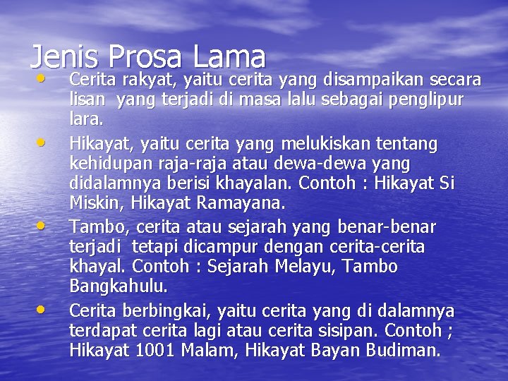 Jenis Prosa Lama • • Cerita rakyat, yaitu cerita yang disampaikan secara lisan yang Jenis Prosa Lama • • Cerita rakyat, yaitu cerita yang disampaikan secara lisan yang
