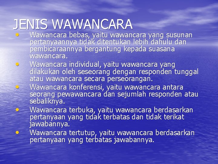 JENIS WAWANCARA • • • Wawancara bebas, yaitu wawancara yang susunan pertanyaannya tidak ditentukan JENIS WAWANCARA • • • Wawancara bebas, yaitu wawancara yang susunan pertanyaannya tidak ditentukan