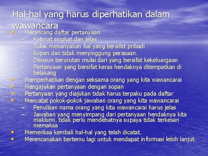 Hal-hal yang harus diperhatikan dalam wawancara • • Merancang daftar pertanyaan – Kalimat singkat Hal-hal yang harus diperhatikan dalam wawancara • • Merancang daftar pertanyaan – Kalimat singkat
