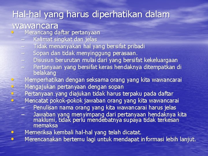 Hal-hal yang harus diperhatikan dalam wawancara • • Merancang daftar pertanyaan – Kalimat singkat