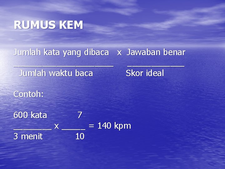 RUMUS KEM Jumlah kata yang dibaca x Jawaban benar ___________ Jumlah waktu baca Skor RUMUS KEM Jumlah kata yang dibaca x Jawaban benar ___________ Jumlah waktu baca Skor