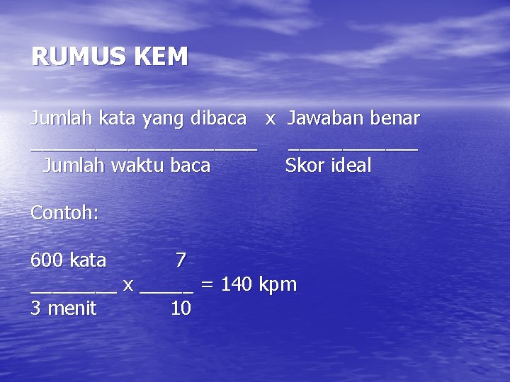 RUMUS KEM Jumlah kata yang dibaca x Jawaban benar ___________ Jumlah waktu baca Skor