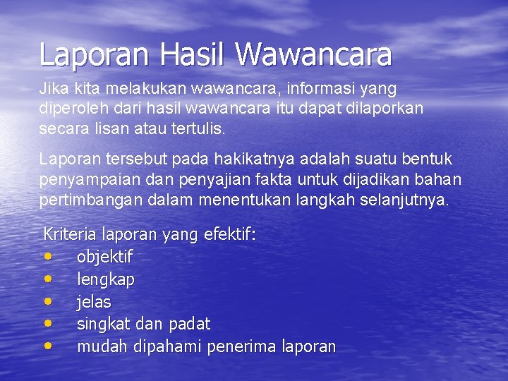 Laporan Hasil Wawancara Jika kita melakukan wawancara, informasi yang diperoleh dari hasil wawancara itu Laporan Hasil Wawancara Jika kita melakukan wawancara, informasi yang diperoleh dari hasil wawancara itu