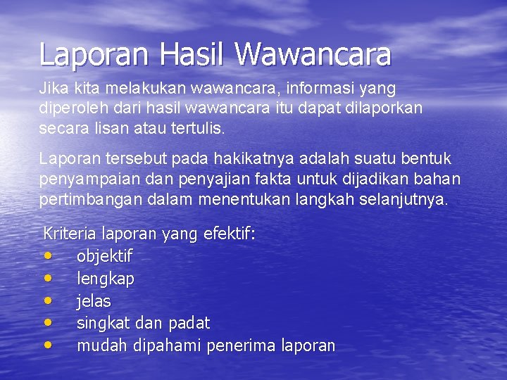 Laporan Hasil Wawancara Jika kita melakukan wawancara, informasi yang diperoleh dari hasil wawancara itu