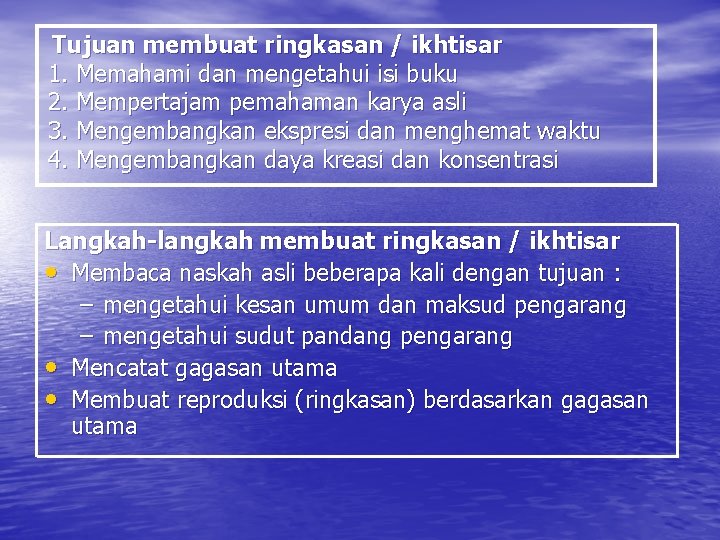 Tujuan membuat ringkasan / ikhtisar 1. Memahami dan mengetahui isi buku 2. Mempertajam pemahaman Tujuan membuat ringkasan / ikhtisar 1. Memahami dan mengetahui isi buku 2. Mempertajam pemahaman
