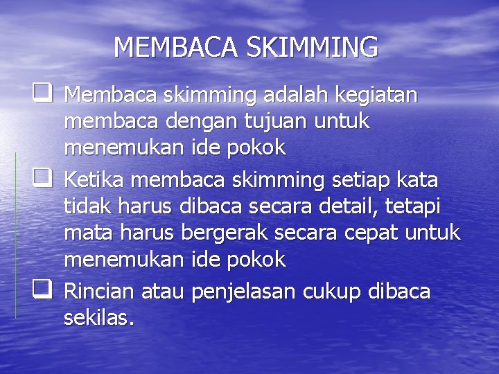 MEMBACA SKIMMING q Membaca skimming adalah kegiatan q q membaca dengan tujuan untuk menemukan