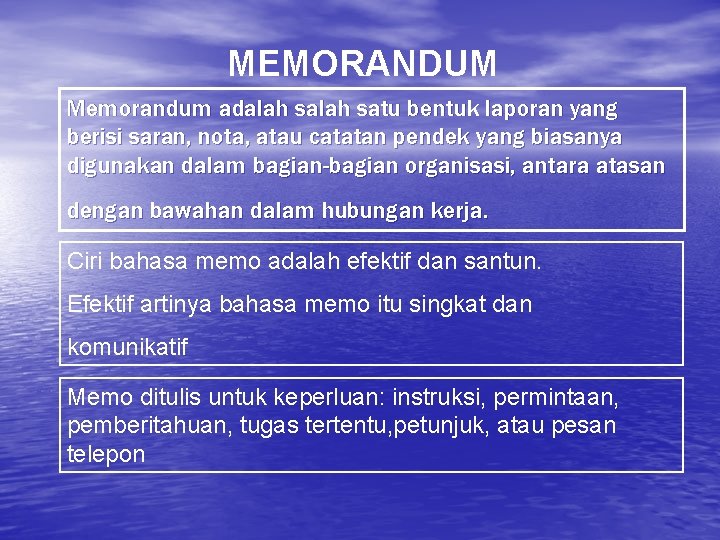 MEMORANDUM Memorandum adalah satu bentuk laporan yang berisi saran, nota, atau catatan pendek yang