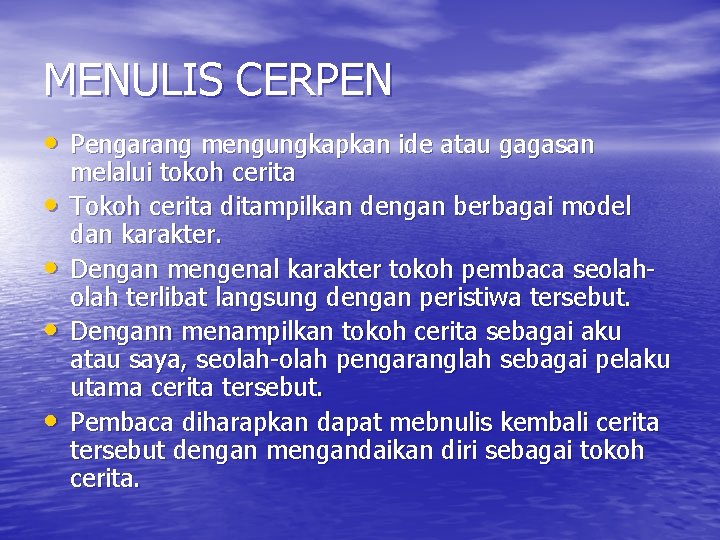 MENULIS CERPEN • Pengarang mengungkapkan ide atau gagasan • • melalui tokoh cerita Tokoh MENULIS CERPEN • Pengarang mengungkapkan ide atau gagasan • • melalui tokoh cerita Tokoh