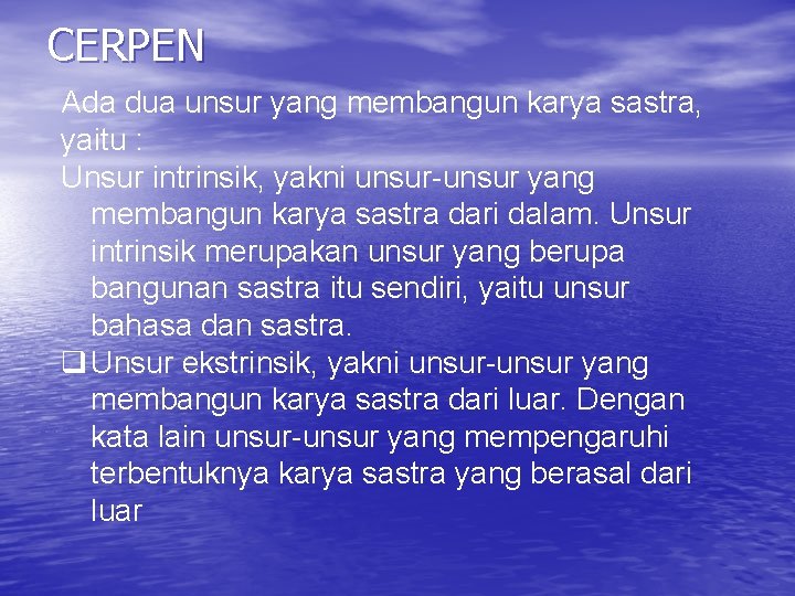 CERPEN Ada dua unsur yang membangun karya sastra, yaitu : Unsur intrinsik, yakni unsur-unsur CERPEN Ada dua unsur yang membangun karya sastra, yaitu : Unsur intrinsik, yakni unsur-unsur