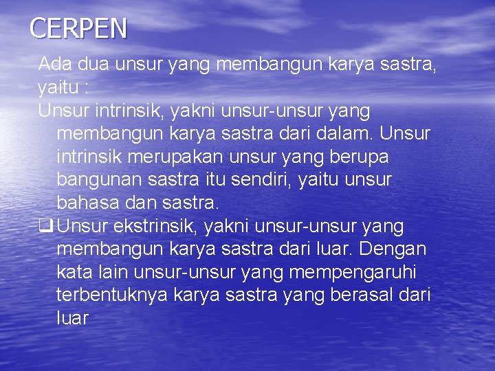 CERPEN Ada dua unsur yang membangun karya sastra, yaitu : Unsur intrinsik, yakni unsur-unsur