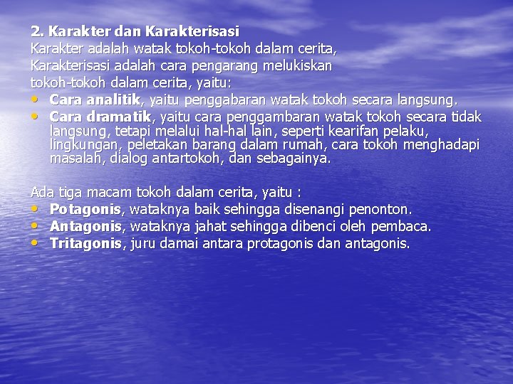 2. Karakter dan Karakterisasi Karakter adalah watak tokoh-tokoh dalam cerita, Karakterisasi adalah cara pengarang 2. Karakter dan Karakterisasi Karakter adalah watak tokoh-tokoh dalam cerita, Karakterisasi adalah cara pengarang