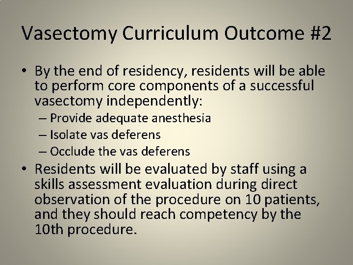 Vasectomy Curriculum Outcome #2 • By the end of residency, residents will be able