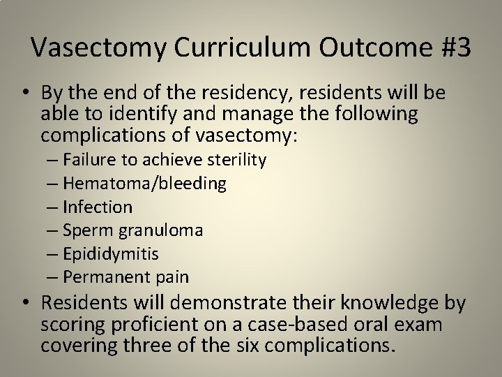 Vasectomy Curriculum Outcome #3 • By the end of the residency, residents will be