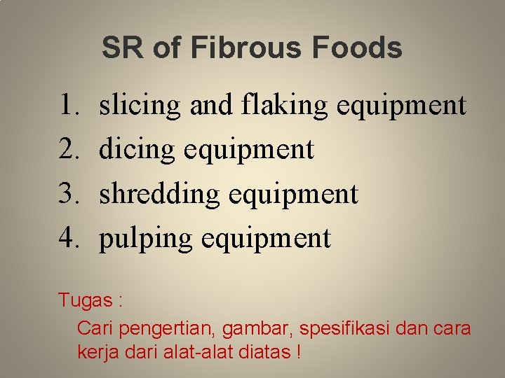 SR of Fibrous Foods 1. 2. 3. 4. slicing and flaking equipment dicing equipment