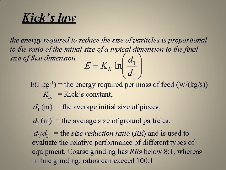Kick’s law the energy required to reduce the size of particles is proportional to