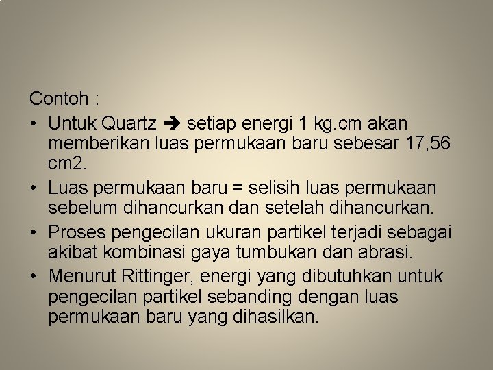 Contoh : • Untuk Quartz setiap energi 1 kg. cm akan memberikan luas permukaan