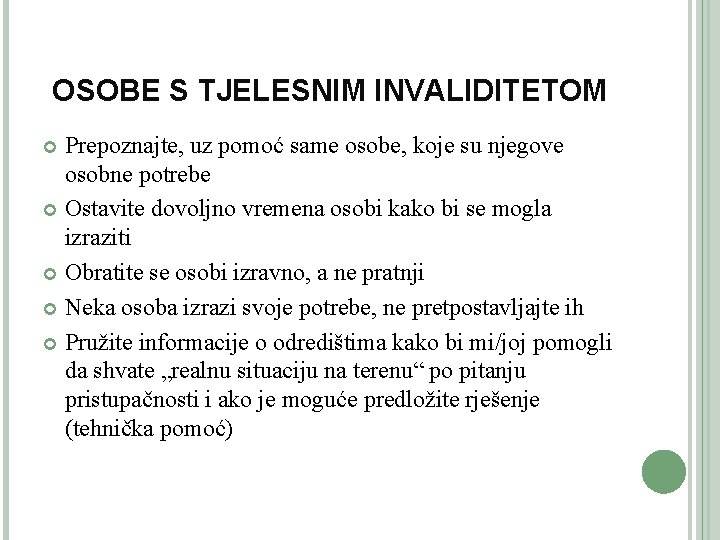 OSOBE S TJELESNIM INVALIDITETOM Prepoznajte, uz pomoć same osobe, koje su njegove osobne potrebe