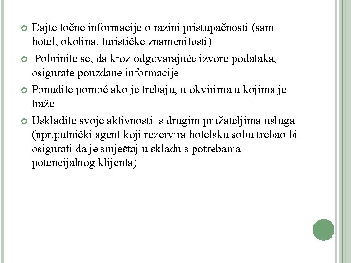 Dajte točne informacije o razini pristupačnosti (sam hotel, okolina, turističke znamenitosti) Pobrinite se, da