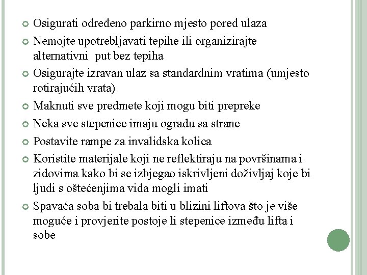 Osigurati određeno parkirno mjesto pored ulaza Nemojte upotrebljavati tepihe ili organizirajte alternativni put bez