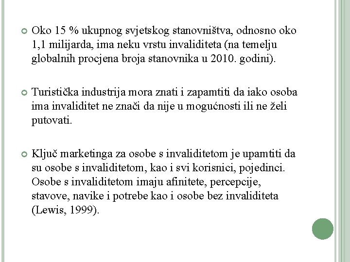  Oko 15 % ukupnog svjetskog stanovništva, odnosno oko 1, 1 milijarda, ima neku