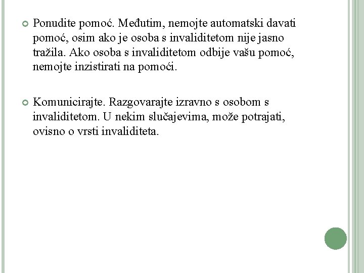  Ponudite pomoć. Međutim, nemojte automatski davati pomoć, osim ako je osoba s invaliditetom