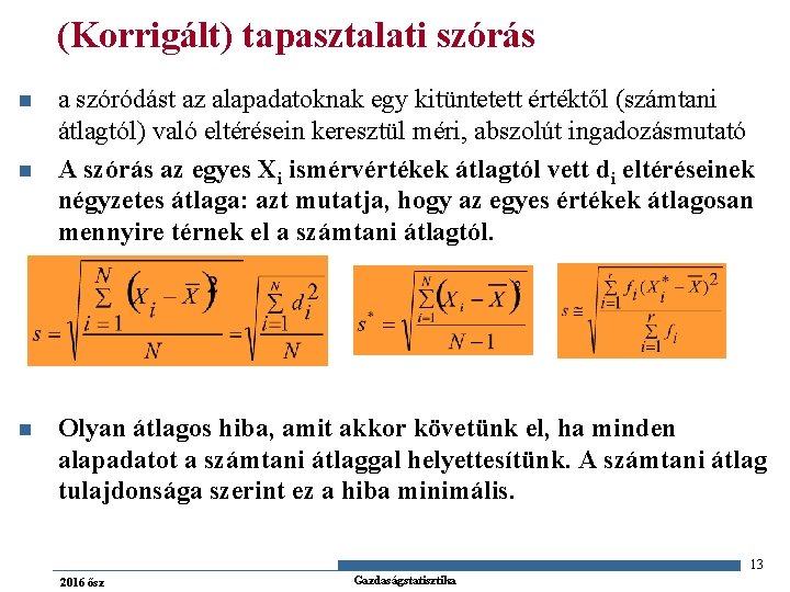 (Korrigált) tapasztalati szórás n n n a szóródást az alapadatoknak egy kitüntetett értéktől (számtani