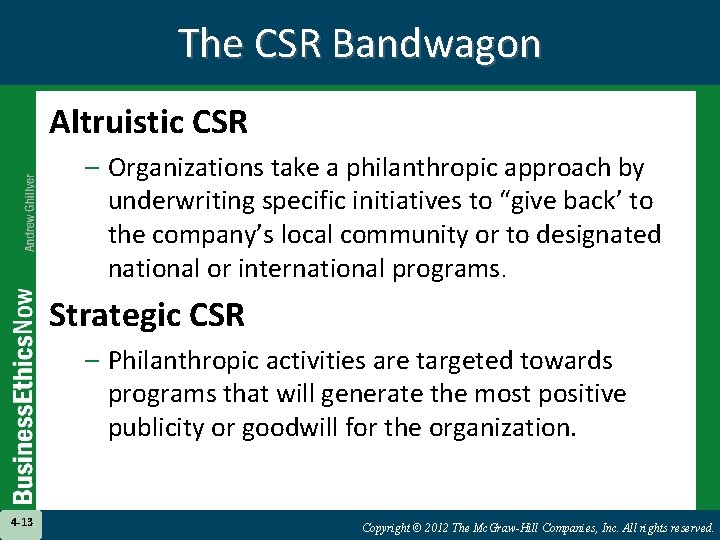 The CSR Bandwagon Altruistic CSR – Organizations take a philanthropic approach by underwriting specific