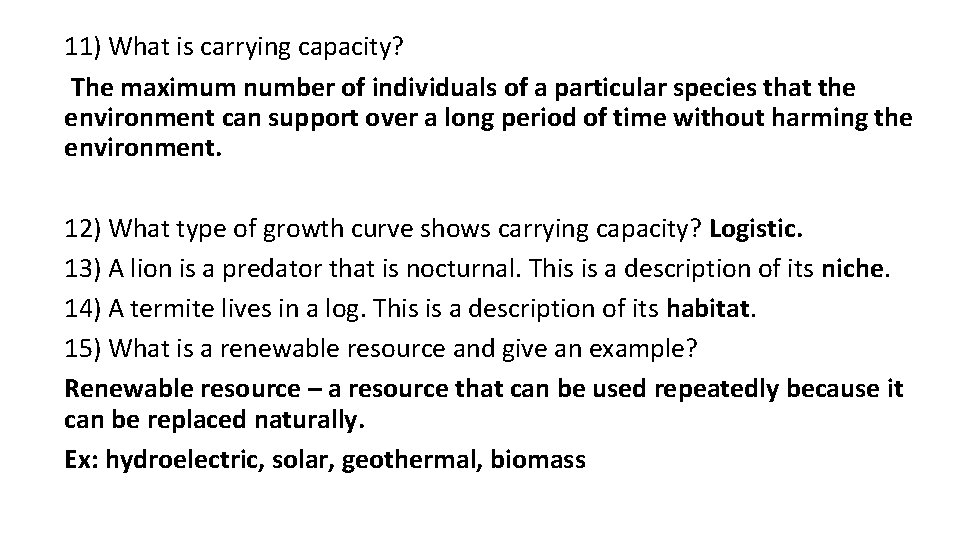 11) What is carrying capacity? The maximum number of individuals of a particular species 11) What is carrying capacity? The maximum number of individuals of a particular species