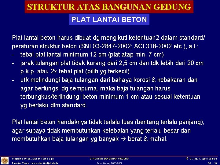 STRUKTUR ATAS BANGUNAN GEDUNG PLAT LANTAI BETON Plat lantai beton harus dibuat dg mengikuti