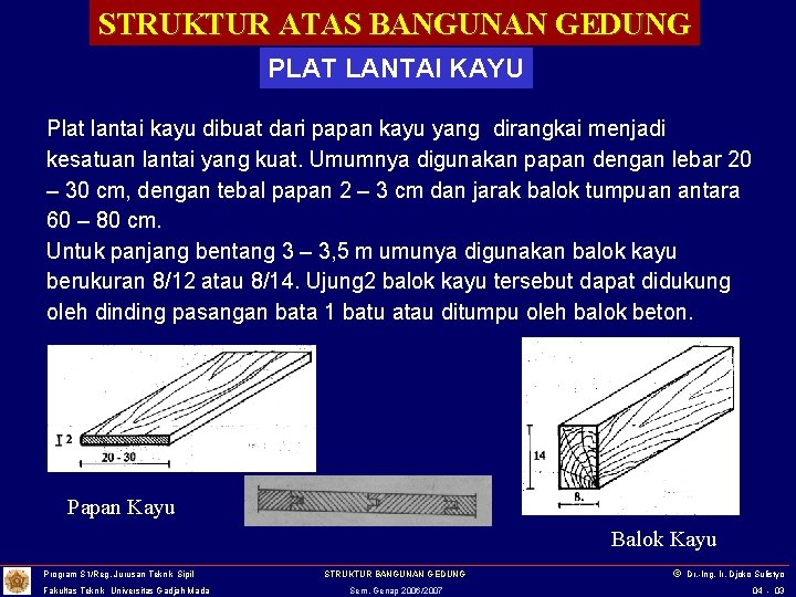 STRUKTUR ATAS BANGUNAN GEDUNG PLAT LANTAI KAYU Plat lantai kayu dibuat dari papan kayu