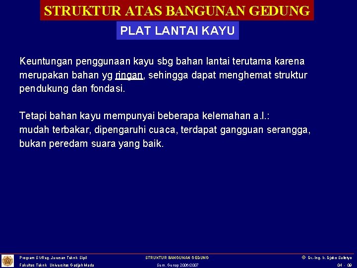 STRUKTUR ATAS BANGUNAN GEDUNG PLAT LANTAI KAYU Keuntungan penggunaan kayu sbg bahan lantai terutama