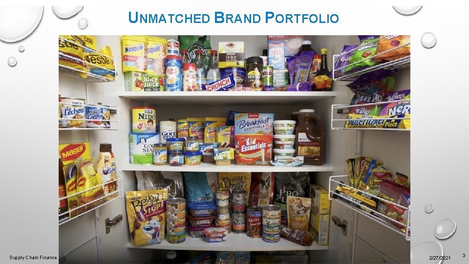 UNMATCHED BRAND PORTFOLIO Supply Chain Finance 2/27/2021 3 