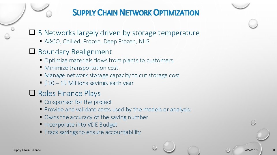 SUPPLY CHAIN NETWORK OPTIMIZATION q 5 Networks largely driven by storage temperature § A&CO,